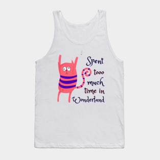 Spent too much time in Wonderland - Catsondrugs.com - Techno Party Ibiza Rave Dance Underground Festival Spring Break  Berlin Good Vibes Trance Dance technofashion technomusic housemusic Tank Top